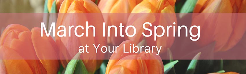 March into Spring at your library.