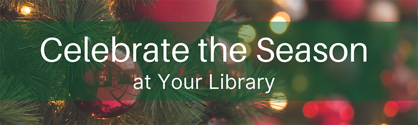 Celebrate the season at your library.