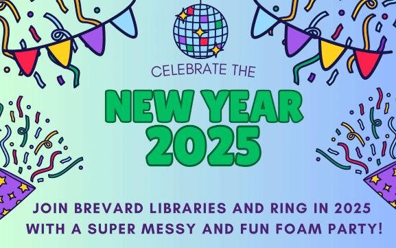 Celebrate the New Year 2025. Join Brevard Libraries and ring in 2025 with a super messy and fun foam party.