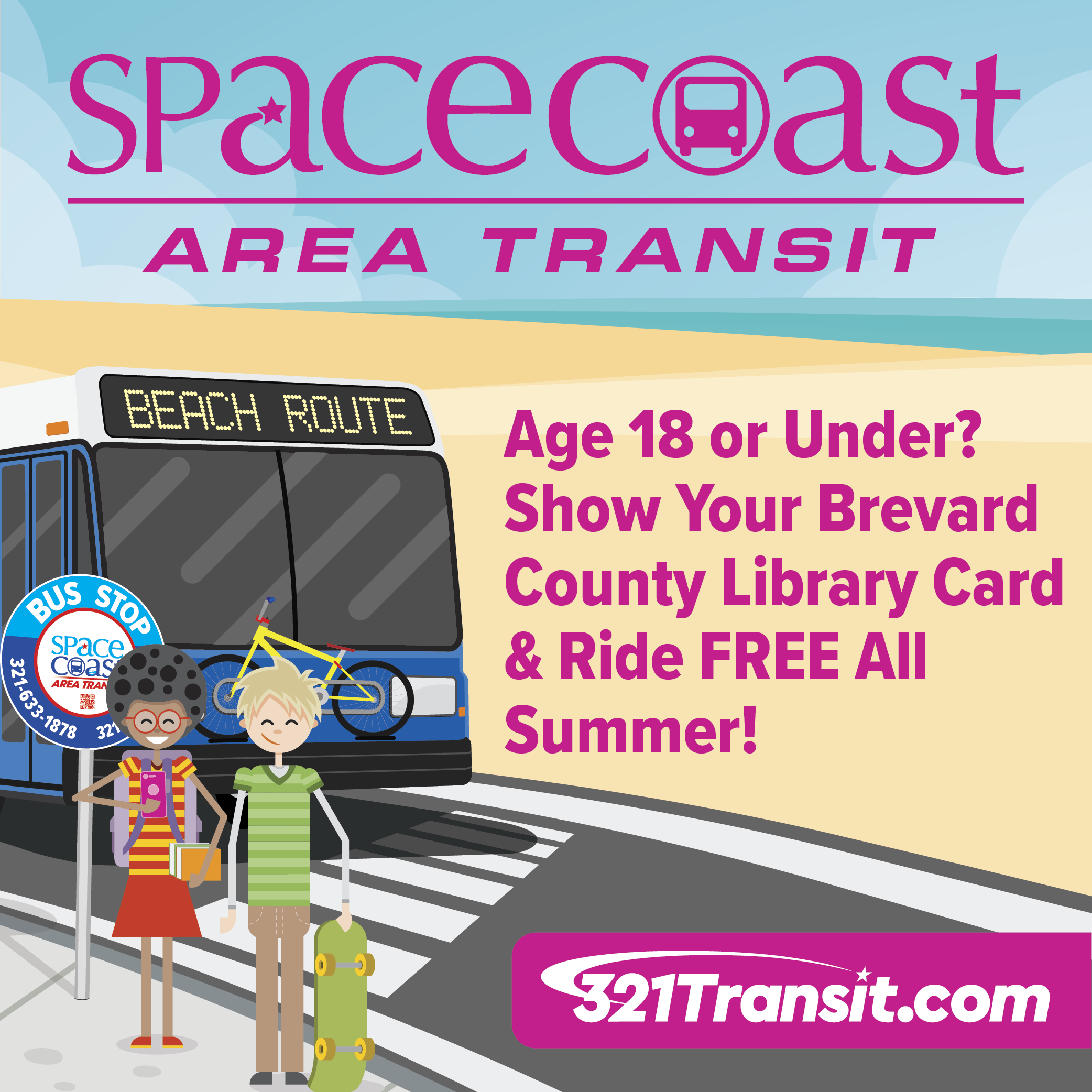 Space Coast Area Transit.  Age 18 or under?  Show your Brevard County Library Card & ride free all summer!  